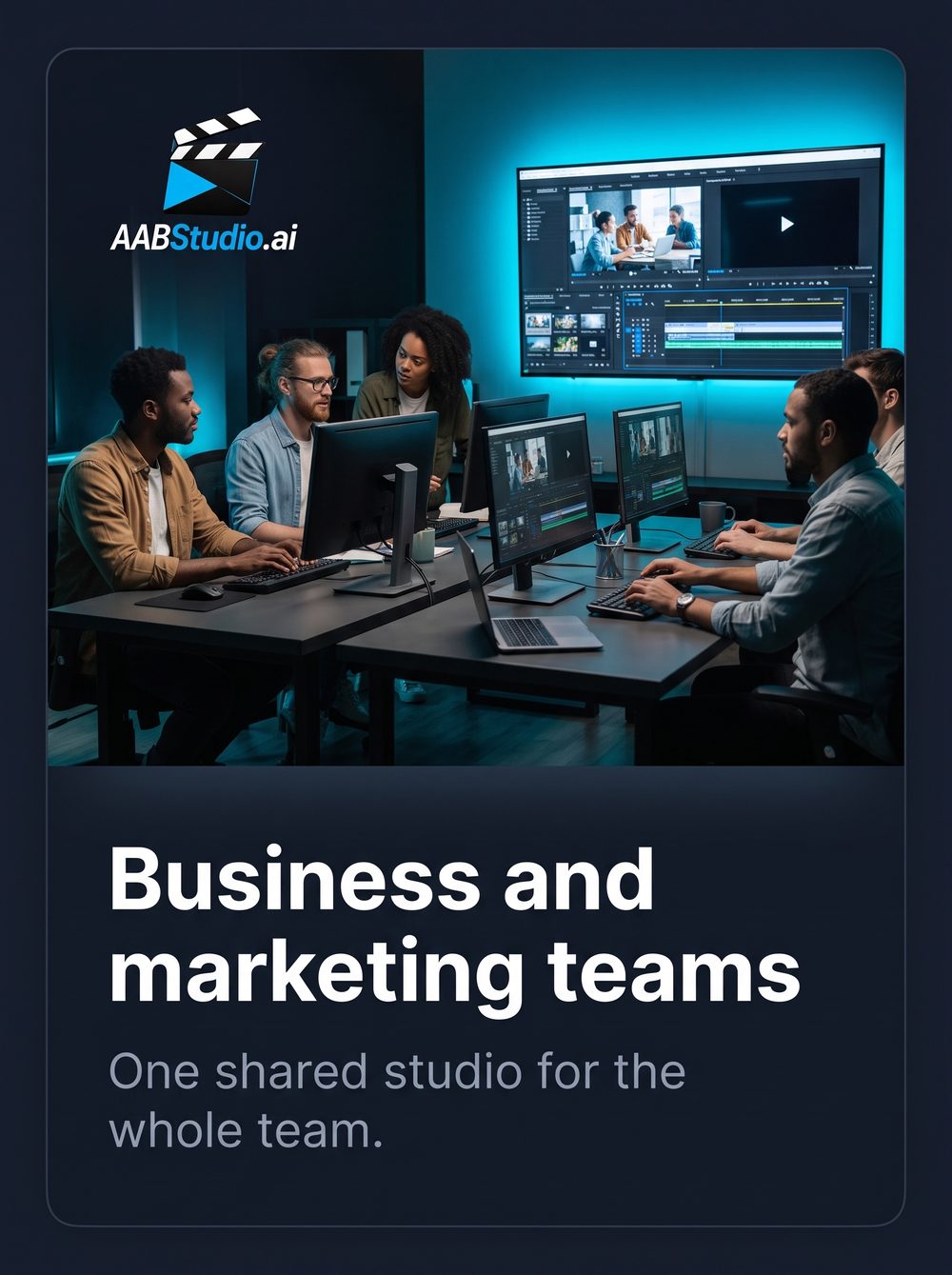 Business and marketing teams. One shared studio for the whole team.